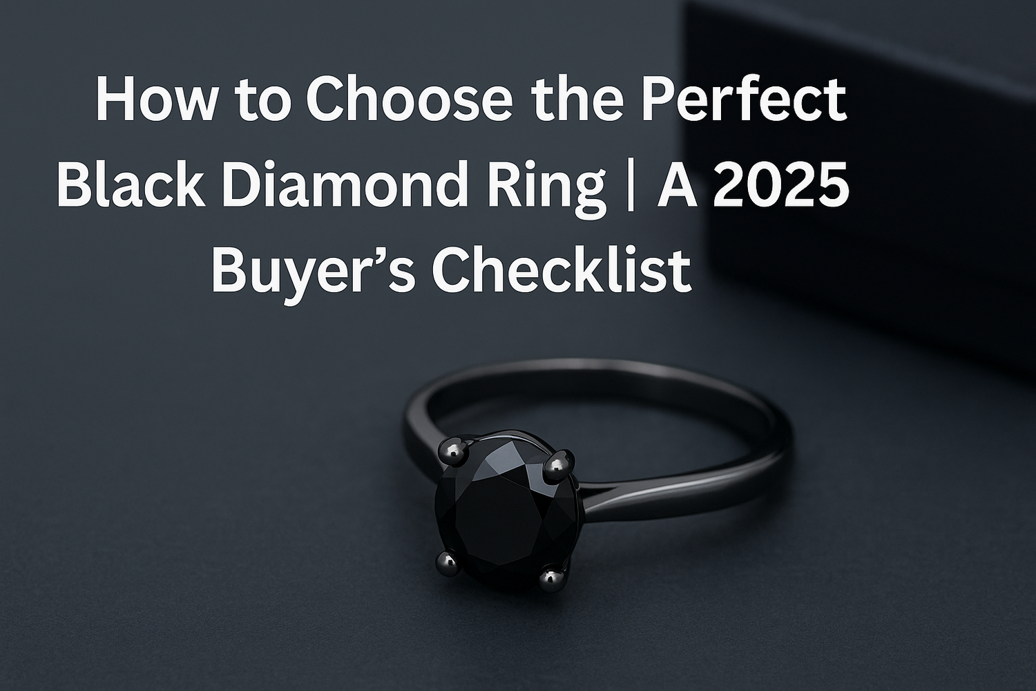 How to Choose the Perfect Black Diamond Ring | A 2025 Buyerβs Checklist