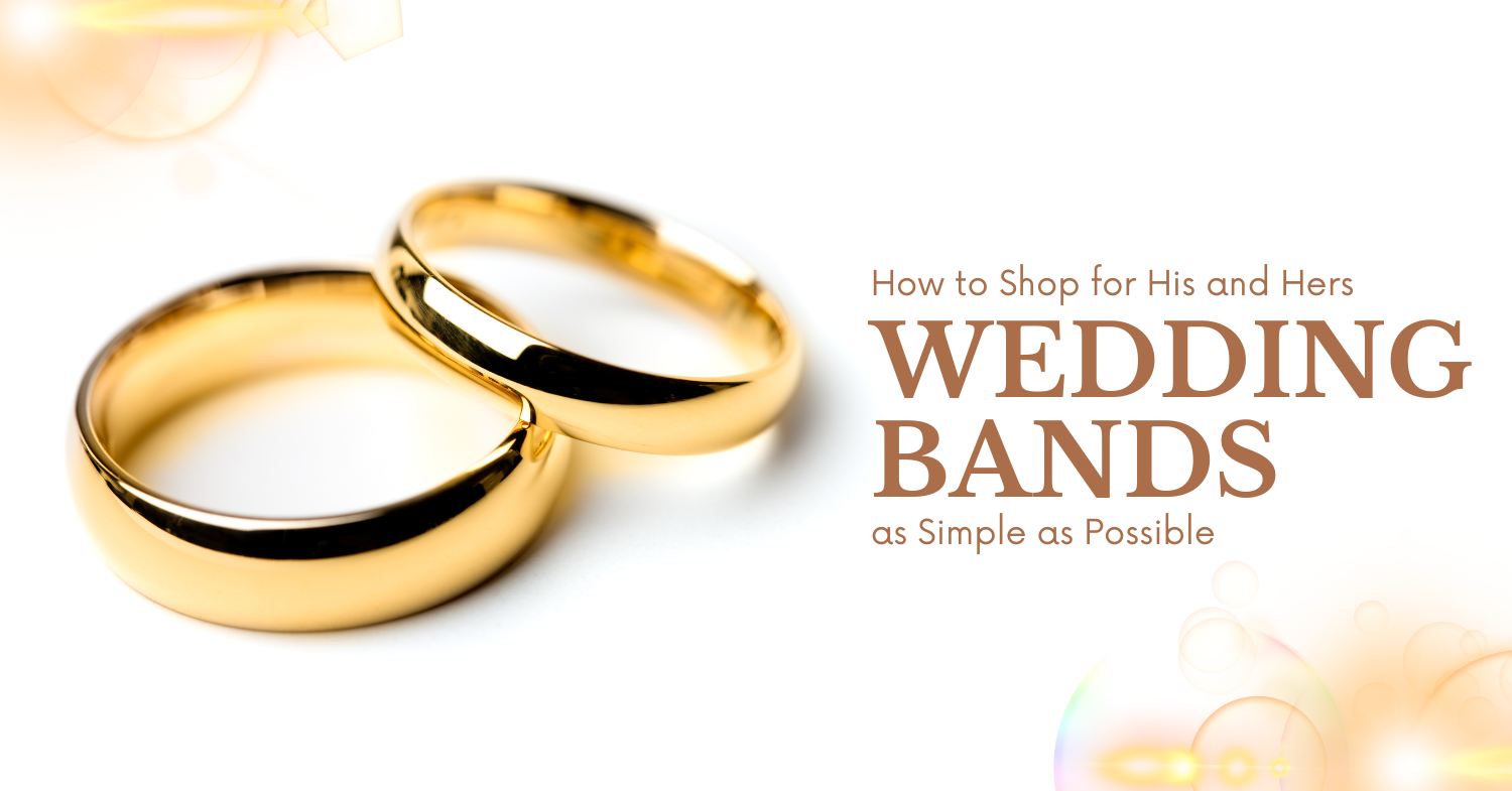How to Shop for His and Hers Wedding Bands as Simple as Possible