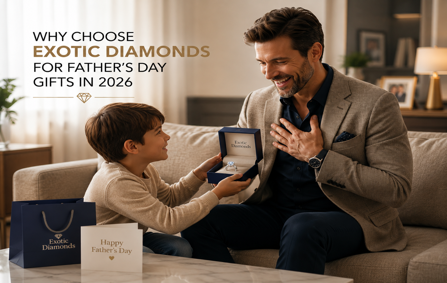 Why Choose Exotic Diamonds for Fatherβs Day Gifts in 2026