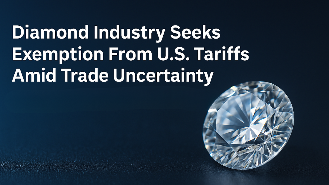 Diamond Industry Seeks Exemption From U.S. Tariffs Amid Trade Uncertainty