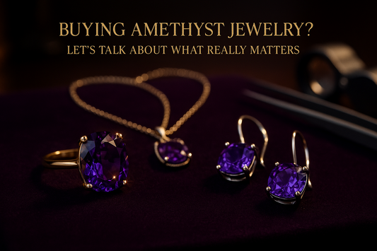 Buying Amethyst Jewelry? Let’s Talk About What Really Matters