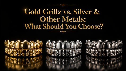 Gold Grillz vs. Silver & Other Metals: What Should You Choose?