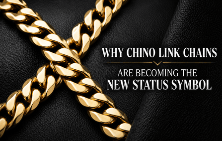 Why Chino Link Chains Are Becoming the New Status Symbol