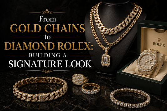 From Gold Chains to Diamond Rolex: Building a Signature Look