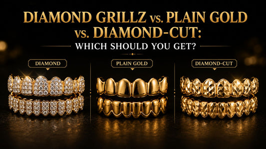 Diamond Grillz vs. Plain Gold vs. Diamond-Cut: Which Should You Get?