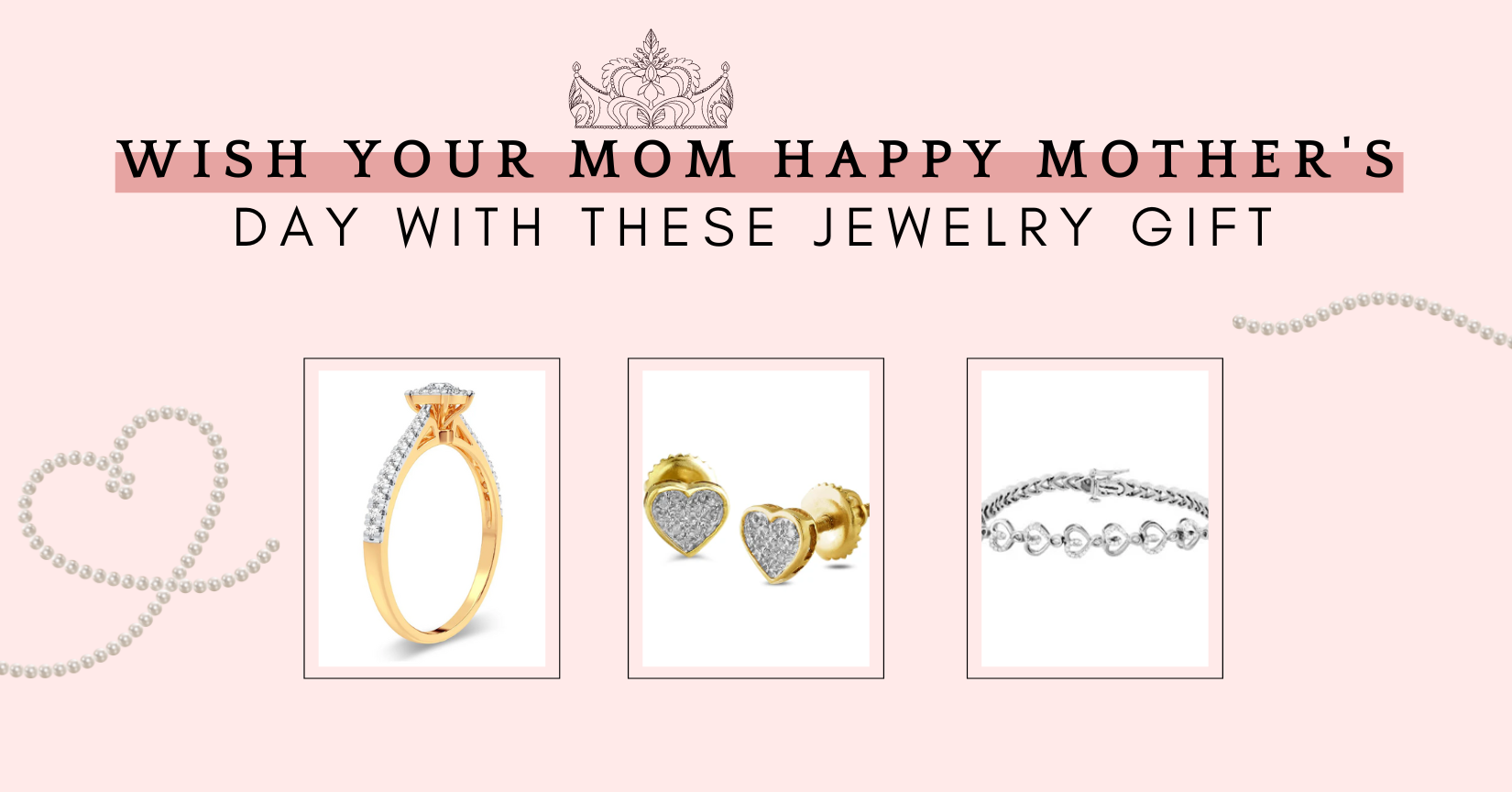 Wish your mom happy mother's day with these jewelry gift