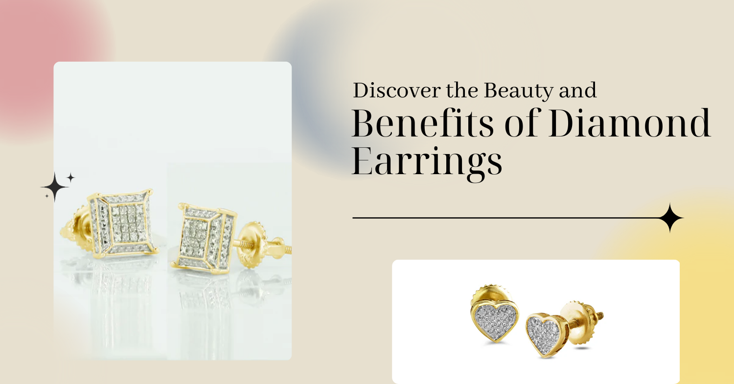 Discover the Beauty and Benefits of Diamond Earrings