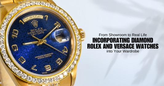 From Showroom to Everyday Chic: Styling Your Diamond Rolex or Versace Watch