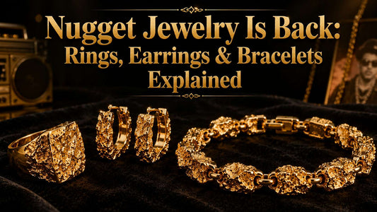 Nugget Jewelry Is Back: Rings, Earrings & Bracelets Explained
