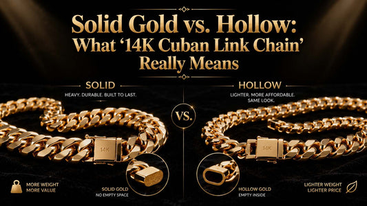 Solid Gold vs. Hollow: What '14K Cuban Link Chain' Really Means