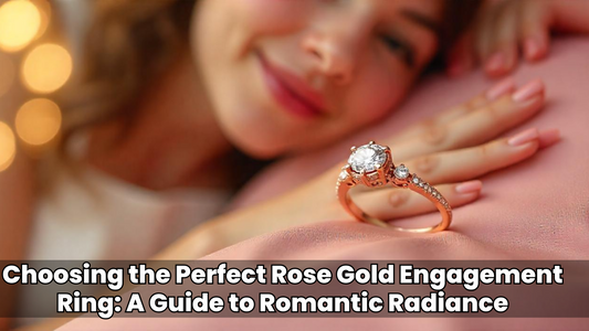 Choosing the Perfect Rose Gold Engagement Ring: A Guide to Romantic Radiance