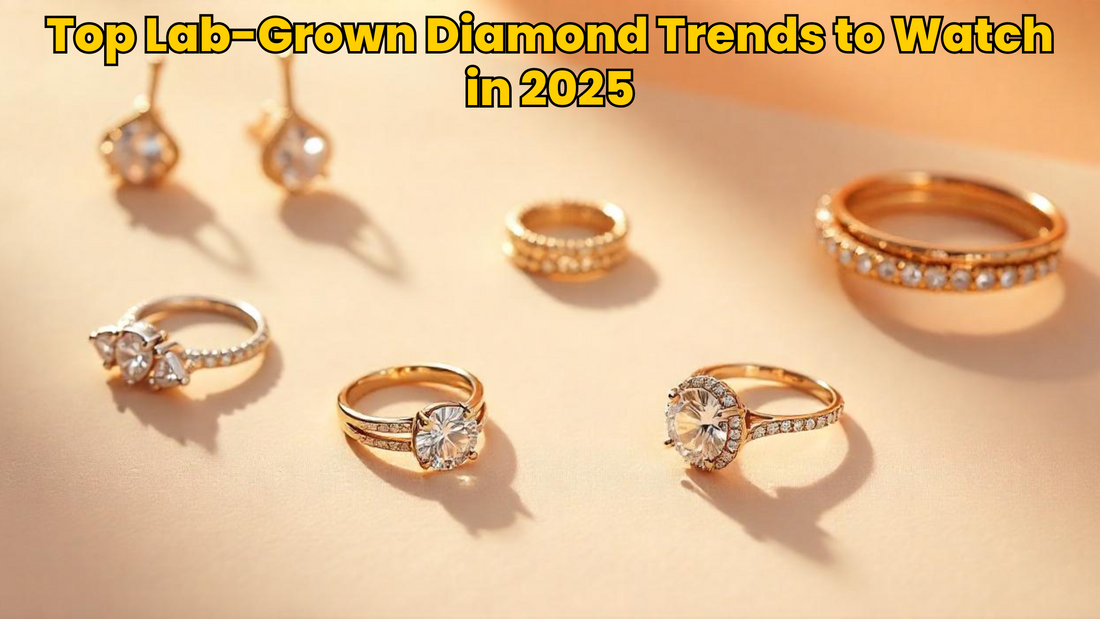 Top Lab-Grown Diamond Trends to Watch in 2025